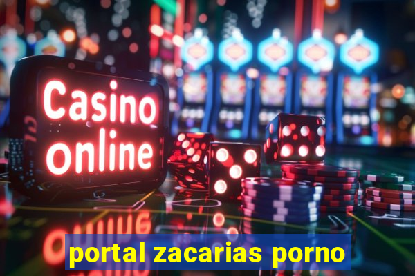 portal zacarias porno